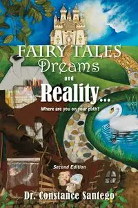 Fairy Tales, Dream, And Reality... Where are you on your path? - Constance Santego