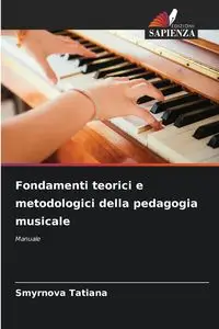 Fondamenti teorici e metodologici della pedagogia musicale - Tatiana Smyrnova