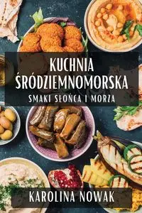Kuchnia Śródziemnomorska - Karolina Nowak