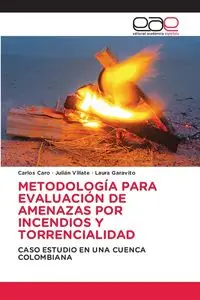 METODOLOGÍA PARA EVALUACIÓN DE AMENAZAS POR INCENDIOS Y TORRENCIALIDAD - Carlos Caro
