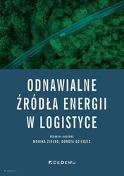 Odnawialne źródła energii w logistyce - Monika Ziółko, Dorota Dziedzic