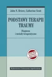 Podstawy terapii traumy - John N. Briere, Catherine Scott