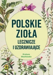 Polskie zioła lecznicze i uzdrawiające w.6 - Grażyna Wasilewska