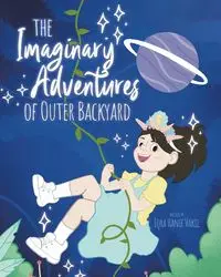 The Imaginary Adventures of Outer Backyard - Vakil Iqra Hanif