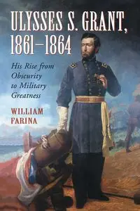 Ulysses S. Grant, 1861-1864 - William Farina
