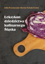 eBook Leksykon dziedzictwa kulinarnego Śląska - Lidia Przymuszała