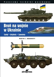 Broń na wojnie w Ukrainie. Czołgi, artyleria... - Martin J. Dougherty