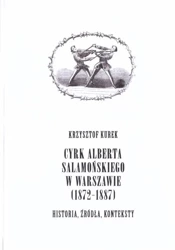 Cyrk Alberta Salamońskiego w Warszawie (1872-1887) - Krzysztof Kurek