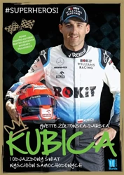 Kubica i odjazdowy świat wyścigów samochodowych - Yvette Żółtowska-Darska