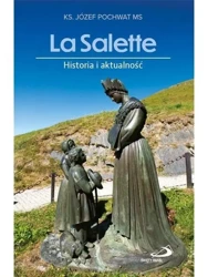 La Salette. Historia i aktualność - ks. Józef Pochwat MS