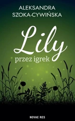 Lily przez igrek - Aleksandra Szoka-Cywińska