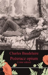 Pożeracz opium i inne szkice - Charles Baudelaire