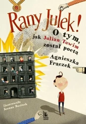 RANY JULEK! O tym, jak Julian Tuwim został poetą - Agnieszka Frączek, Joanna Rusinek