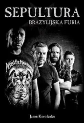 Sepultura Brazylijska Furia - Jason Korolenko