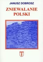 Zniewalanie Polski - Janusz Dobrosz