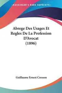 Abrege Des Usages Et Regles De La Profession D Avocat 1896