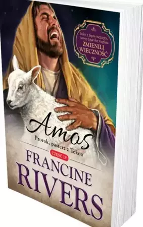 Amos. Prorok, pasterz z Tekoa cz.4 - Francine Rivers
