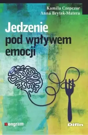 Jedzenie pod wpływem emocji - Kamila Czepczor, Anna Brytek-Matera
