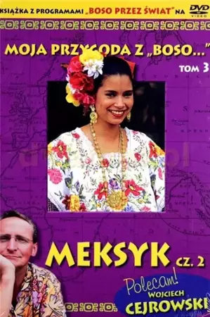 Moja przygoda z Boso" T.3 Meksyk cz. 2 + DVD - Wojciech Cejrowski, Sławomir Makaruk