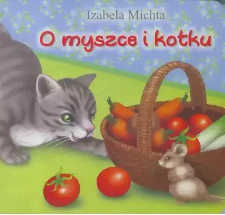 O myszce i kotku - Izabela Michta