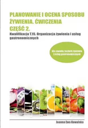 Planowanie i ocena sposobu żywienia ćwiczenia cz.2 - Joanna Ewa Kowalska