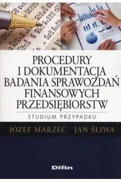 Procedury i dokumentacja badania sprawozdań... - Józef Jan Marzec Śliwa