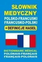 Słownik medyczny polsko-francuski francusko-polski - Bartłomiej Żukrowski, Julia Dobrowolska, Aleksandra Lemańska