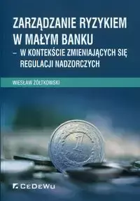 Zarządzanie ryzykiem w małym banku - Wiesław Żółtkowski