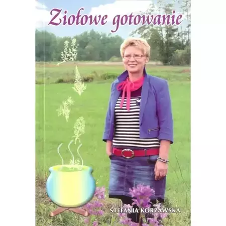 Ziołowe gotowanie wyd.2 - Stefania Korżawska