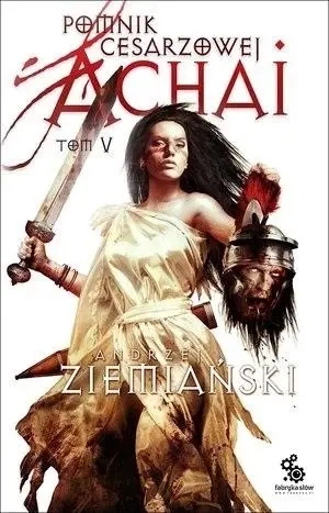 Achaja Tom 5 Pomnik cesarzowej Achai - Andrzej Ziemiański