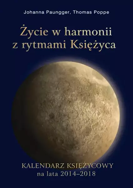 Życie w harmonii z rytmami księżyca - Johanna Paungger, Thomas Poppe