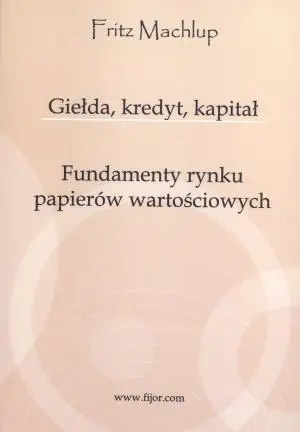 Giełda, kredyt, kapitał - Fritz Machlup