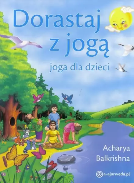 Dorastaj z jogą. Joga dla dzieci - Acharya Balkrishna