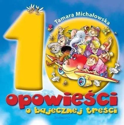 10 opowieści o bajecznej treści - Tamara Michałowska