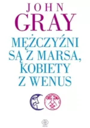 Mężczyźni są z Marsa, kobiety z Wenus - John Gray, Katarzyna Waller-Pach