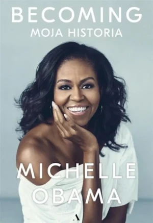 Becoming. Moja historia - Michelle Obama