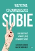 Wszystko co zawdzięczasz sobie - Anne De Montarlot, Elisabeth Cadoche