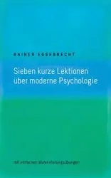 Sieben kurze Lektionen über moderne Psychologie - Eggebrecht Rainer