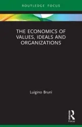 The Economics of Values, Ideals and Organizations - Bruni Luigino