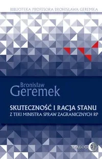 Skuteczność i racja stanu. Z teki Ministra Spraw Zagranicznych RP - Bronisław Geremek