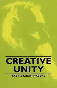 Creative Unity - Tagore Rabindranath
