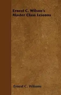 Ernest C. Wilson's Master Class Lessons - Wilsons Ernest C.