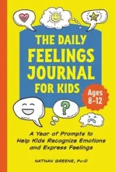 The Daily Feelings Journal for Kids - Nathan Greene