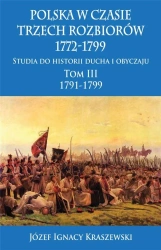 Polska w czasie trzech rozbiorów 1772-1799 T.3 w.2 - Józef Ignacy Kraszewski