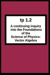 tp1.2 A continuing inquiry into the Foundations of the Science of Physics - Joseph Breton R