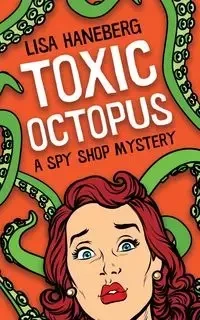 Toxic Octopus - Lisa Haneberg