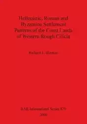 Hellenistic, Roman and Byzantine Settlement Patterns of the Coast Lands of Western Rough Cilicia - Richard E. Blanton