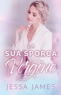 La Sua Sporca Vergine - James Jessa
