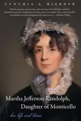 Martha Jefferson Randolph, Daughter of Monticello - Cynthia A. Kierner
