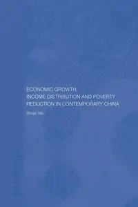 Economic Growth, Income Distribution and Poverty Reduction in Contemporary China - Yao Shujie